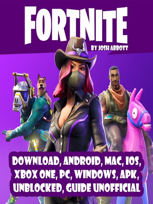 Title details for Fortnite Download, Android, MAC, IOS, Xbox One, PC, Windows, APK, Unblocked, Guide Unofficial by Josh Abbott - Available